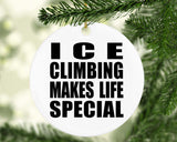 Ice Climbing Makes Life Special - Circle Ornament