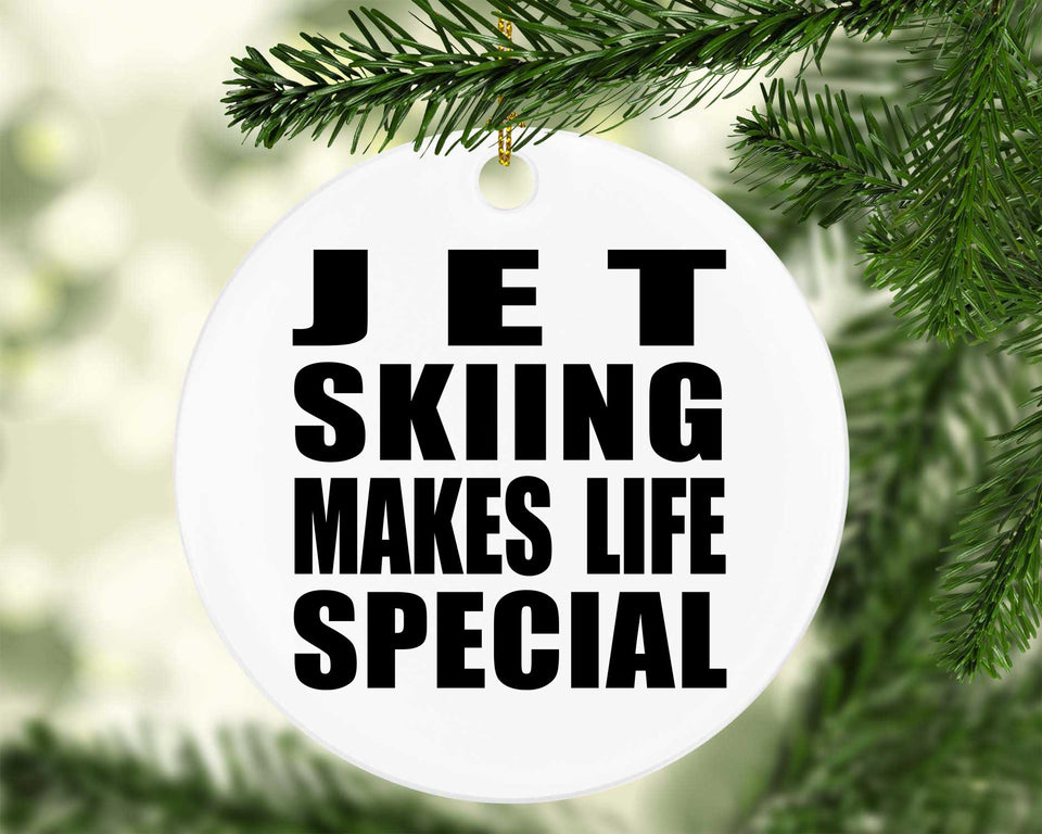 Jet Skiing Makes Life Special - Circle Ornament
