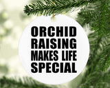 Orchid Raising Makes Life Special - Circle Ornament