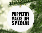 Puppetry Makes Life Special - Circle Ornament