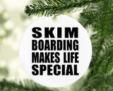 Skim Boarding Makes Life Special - Circle Ornament