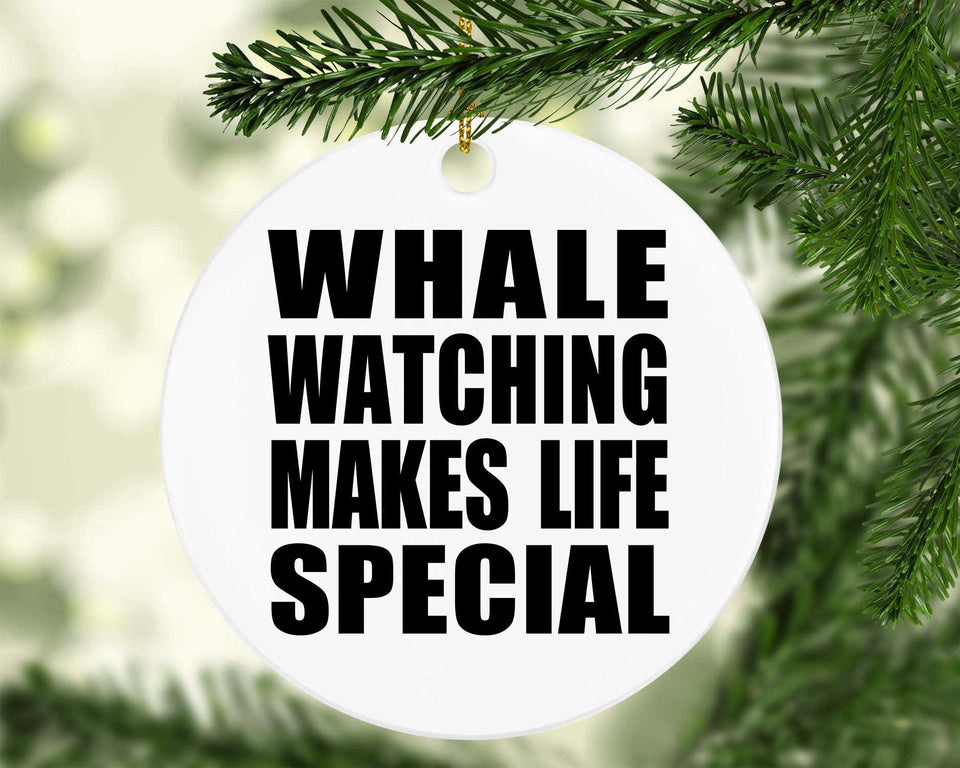 Whale Watching Makes Life Special - Circle Ornament