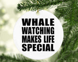 Whale Watching Makes Life Special - Circle Ornament