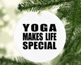 Yoga Makes Life Special - Circle Ornament