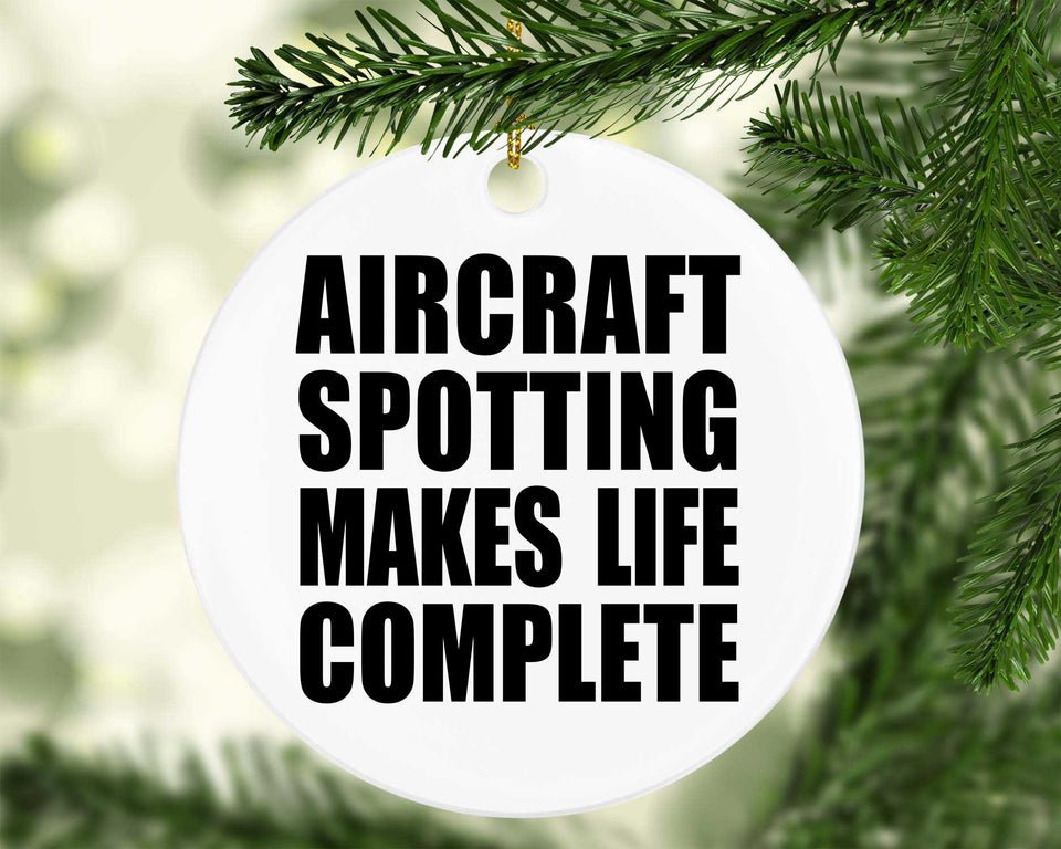 Aircraft Spotting Makes Life Complete - Circle Ornament