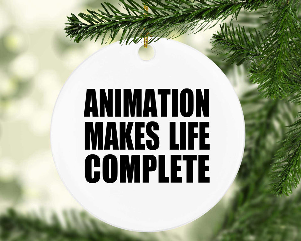 Animation Makes Life Complete - Circle Ornament