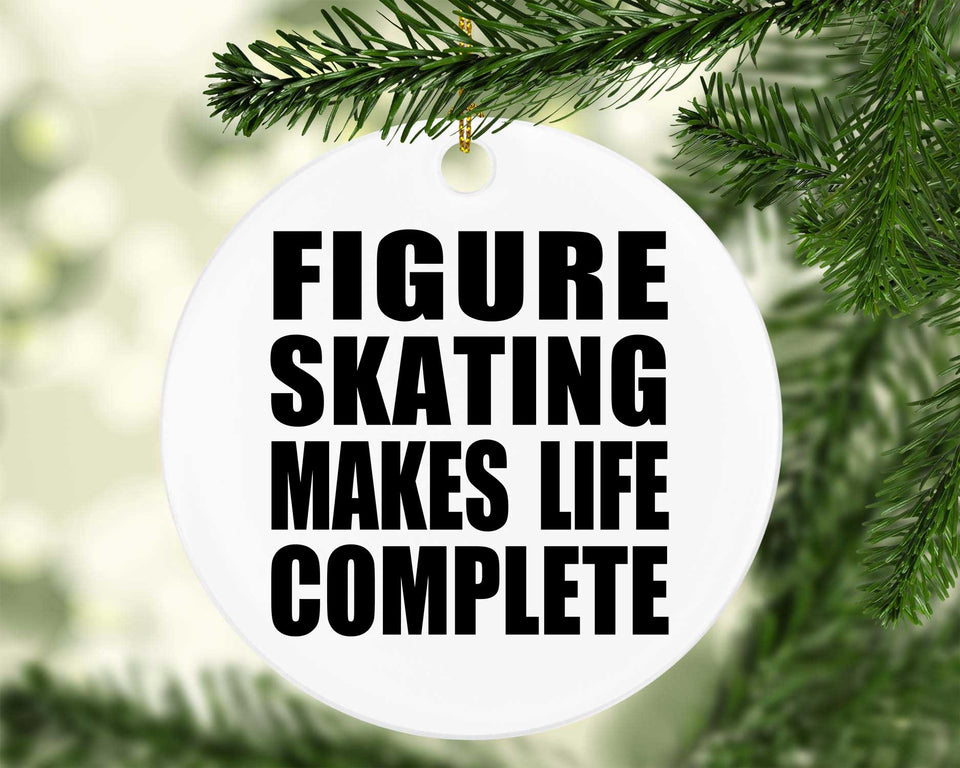 Figure Skating Makes Life Complete - Circle Ornament