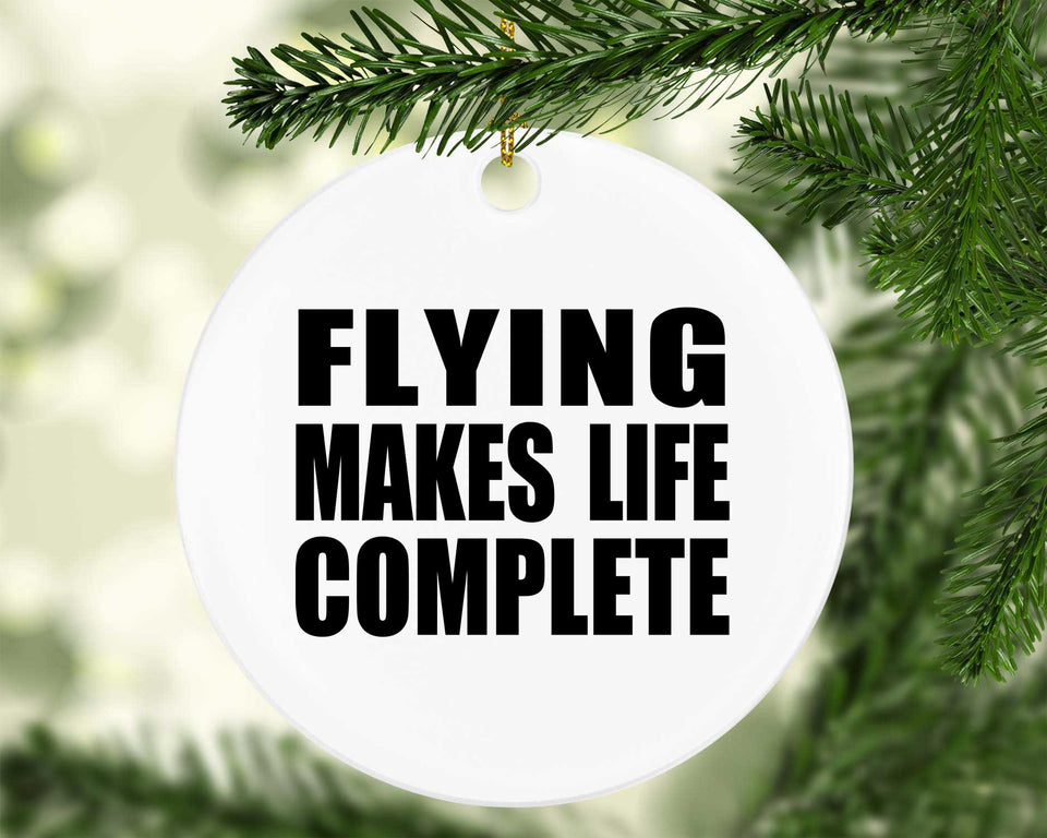 Flying Makes Life Complete - Circle Ornament