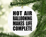 Hot Air Ballooning Makes Life Complete - Circle Ornament