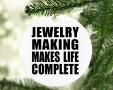 Jewelry Making Makes Life Complete - Circle Ornament