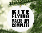 Kite Flying Makes Life Complete - Circle Ornament