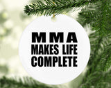 MMA Makes Life Complete - Circle Ornament