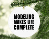 Modeling Makes Life Complete - Circle Ornament