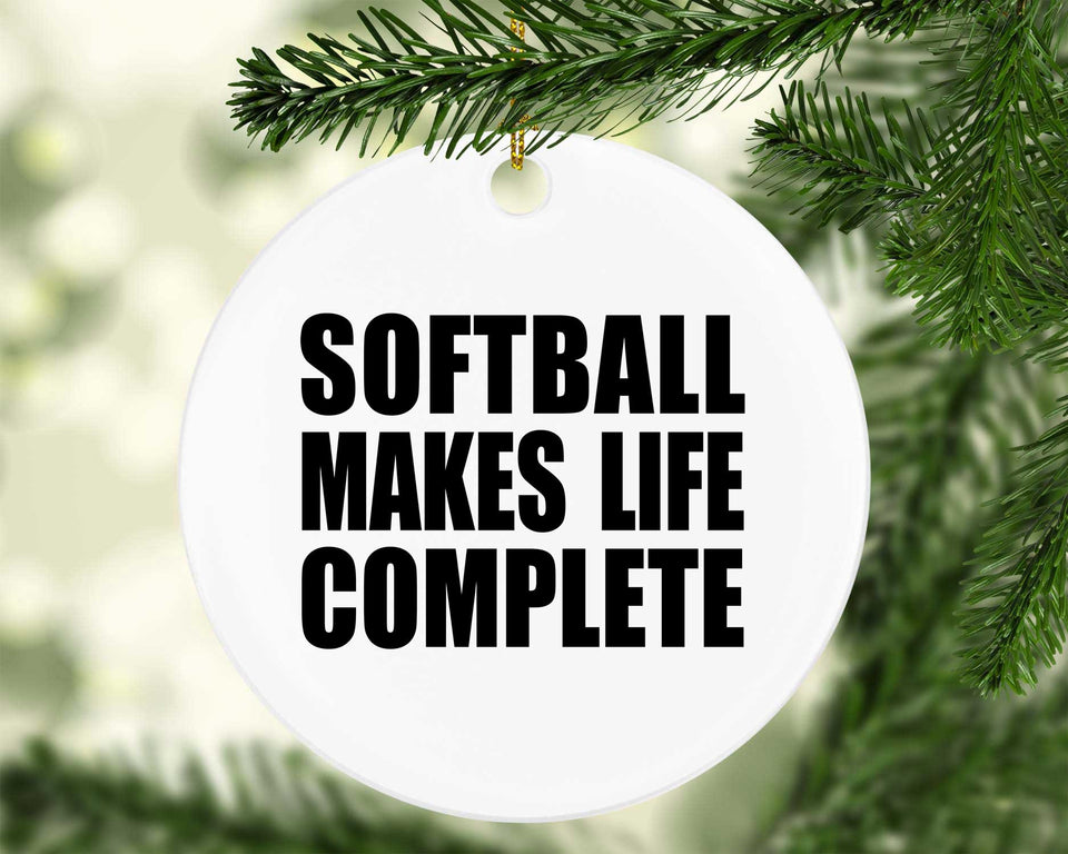 Softball Makes Life Complete - Circle Ornament