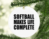 Softball Makes Life Complete - Circle Ornament