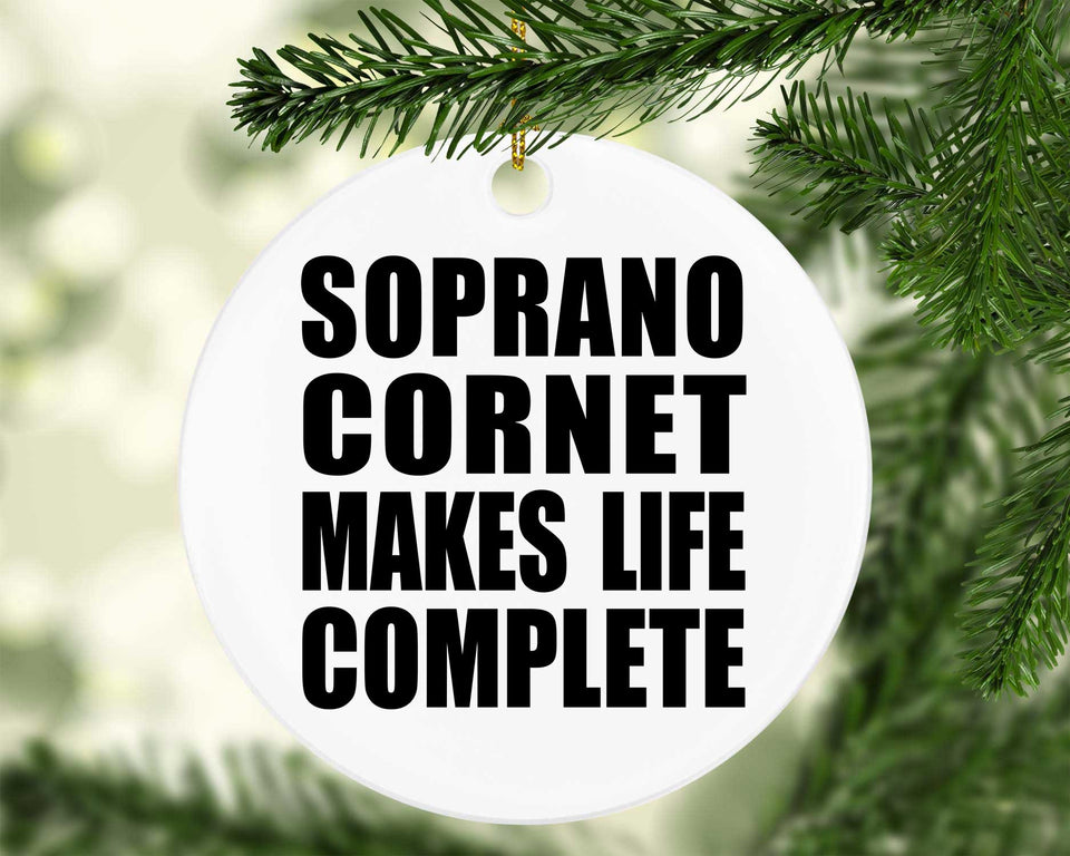 Soprano Cornet Makes Life Complete - Circle Ornament