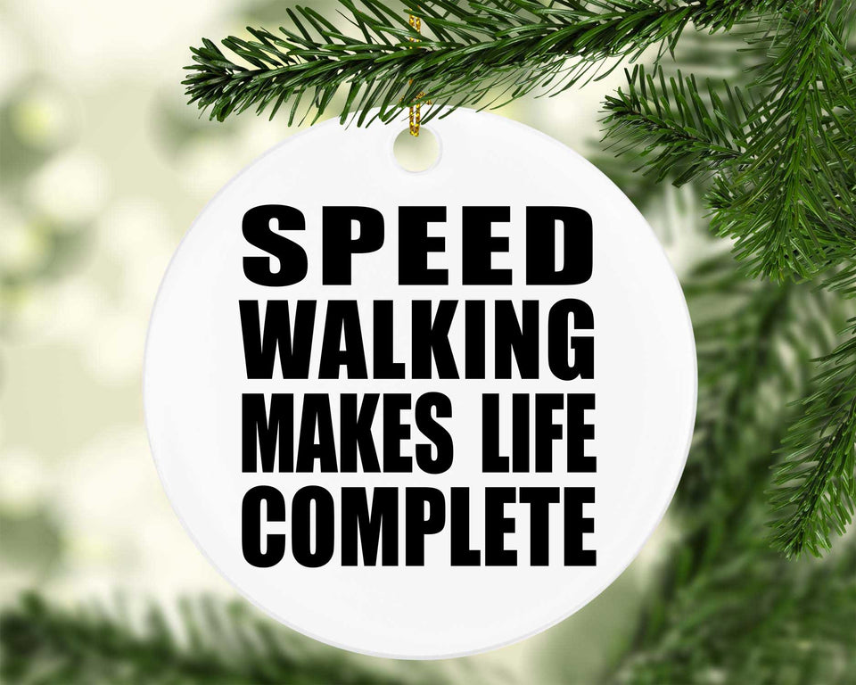 Speed Walking Makes Life Complete - Circle Ornament