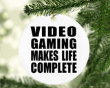 Video Gaming Makes Life Complete - Circle Ornament