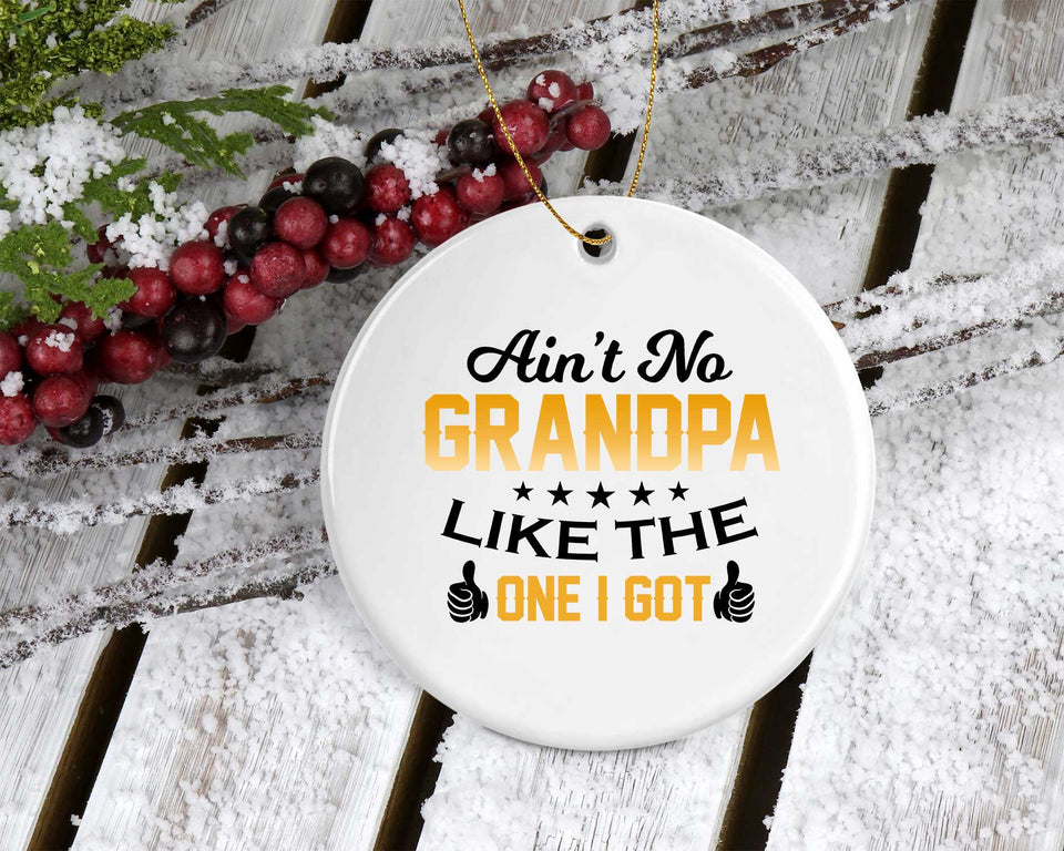 Ain't No Grandpa Like The One I Got - Circle Ornament