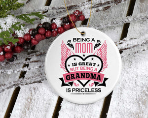 Being A Mom Is Great But Being A Grandma is Priceless - Circle Ornament
