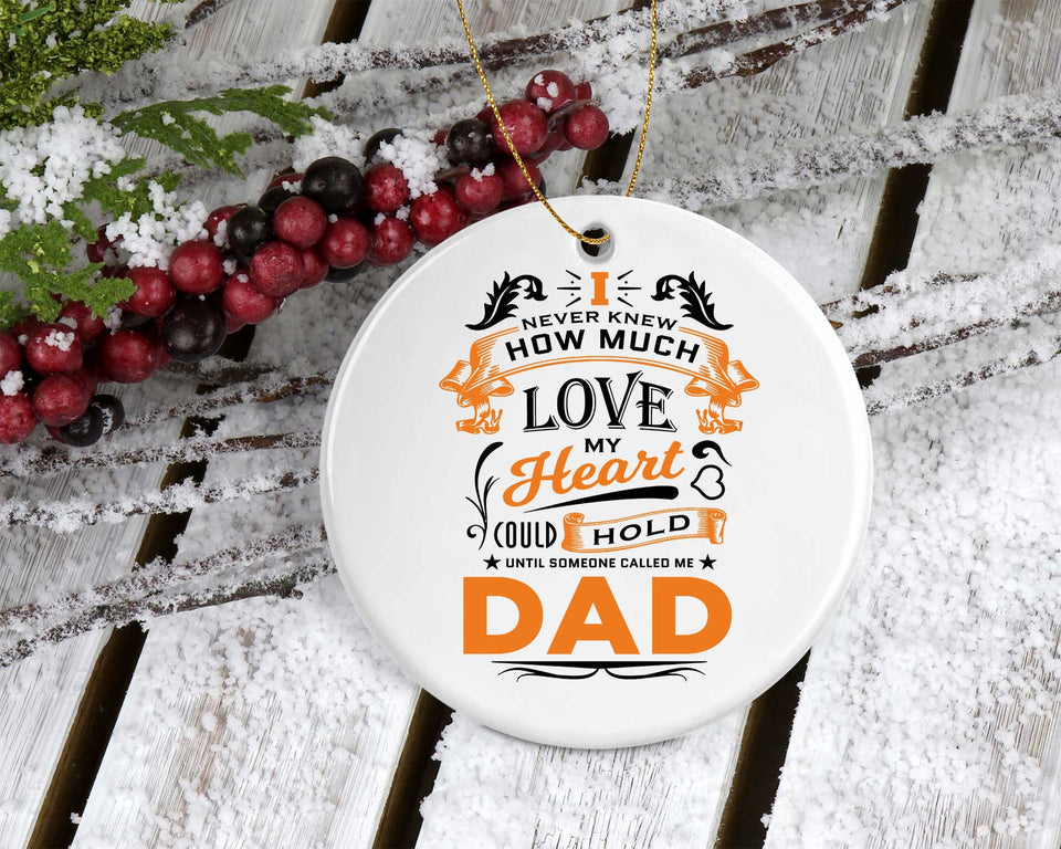 How Much Love Could Hold Until Called Me Dad - Circle Ornament