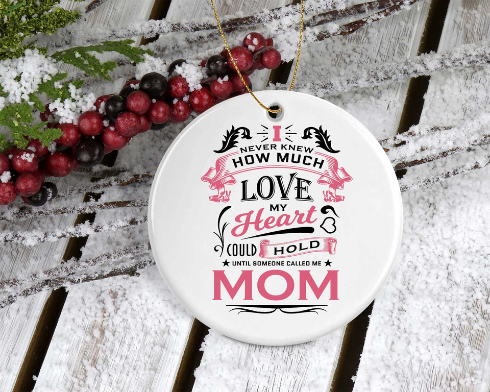 How Much Love Could Hold Until Called Me Mom - Circle Ornament