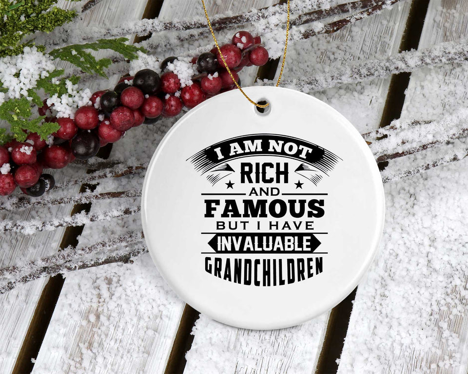 I Am Not Rich & Famous, But I Have Invaluable Grandchildren - Circle Ornament