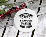 I Am Not Rich & Famous, But I Have Invaluable Grandchildren - Circle Ornament