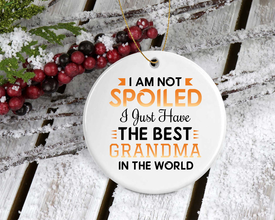 I Am Not Spoiled I Just Have The Best Grandma In The World - Circle Ornament