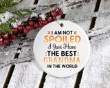 I Am Not Spoiled I Just Have The Best Grandma In The World - Circle Ornament