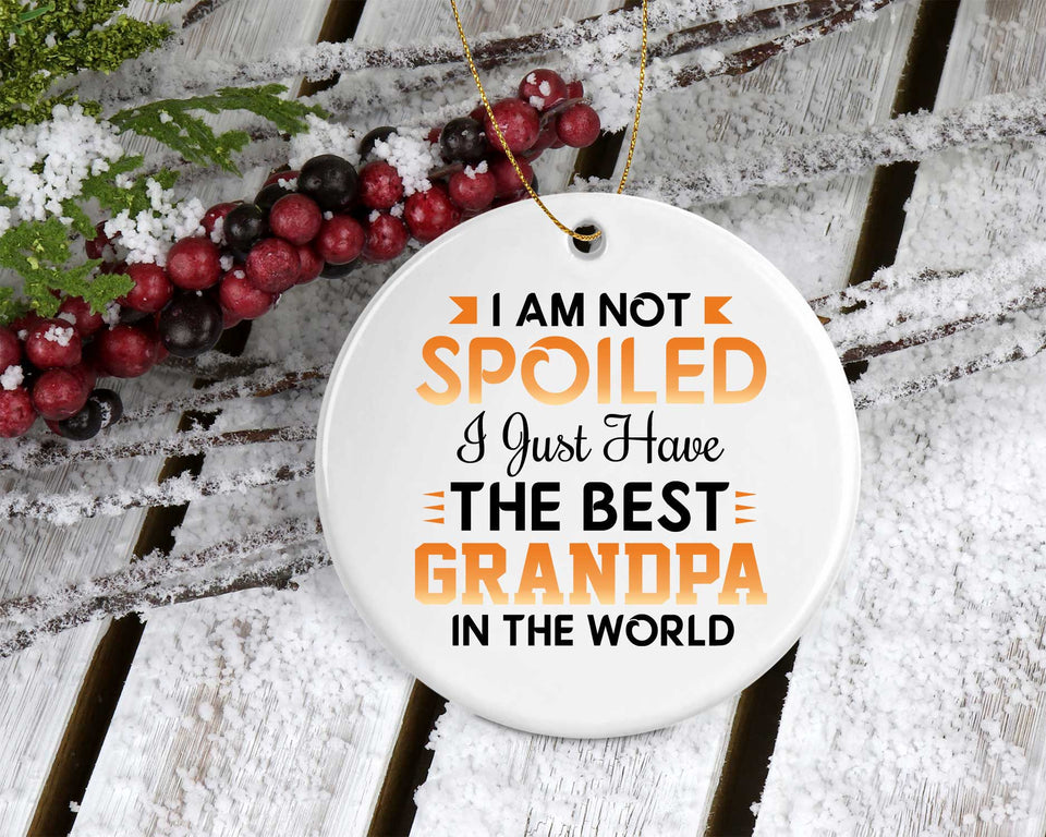 I Am Not Spoiled I Just Have The Best Grandpa In The World - Circle Ornament