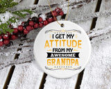 I Get My Attitude From My Awesome Grandpa - Circle Ornament