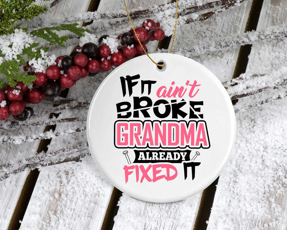 If It Ain't Broke, Grandma Already Fixed It - Circle Ornament