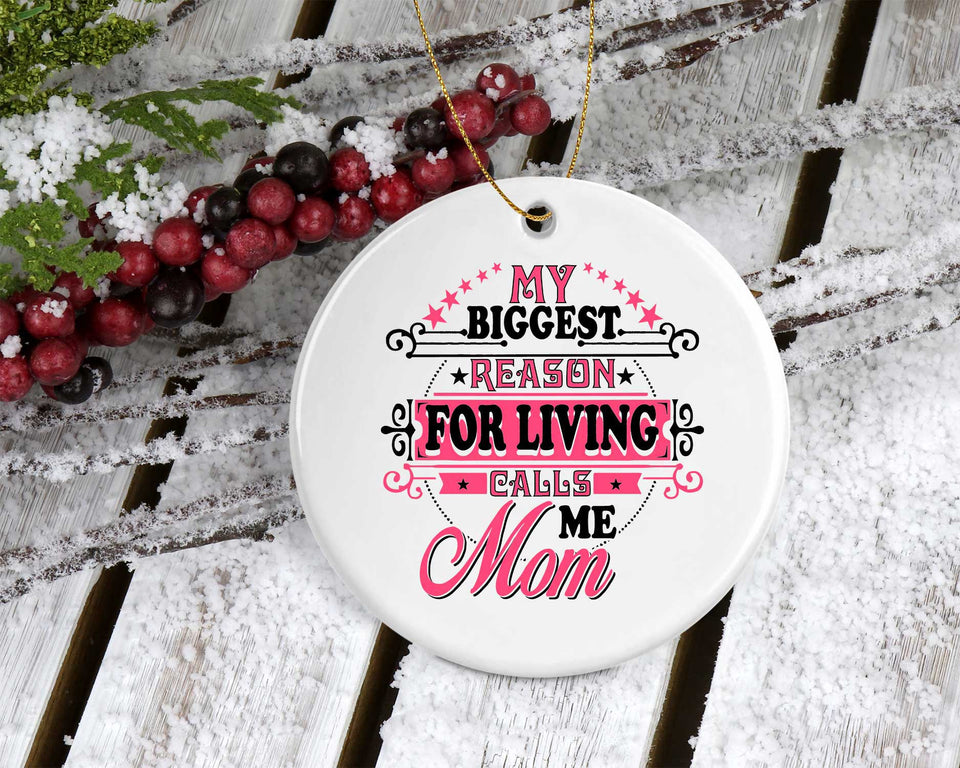 My Biggest Reason For Living Calls Me Mom - Circle Ornament