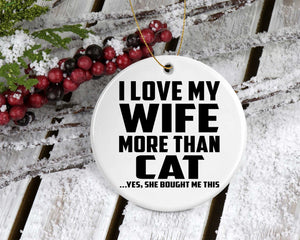 I Love My Wife More Than Cat - Circle Ornament