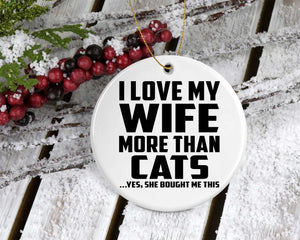 I Love My Wife More Than Cats - Circle Ornament