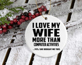 I Love My Wife More Than Computer activities - Circle Ornament