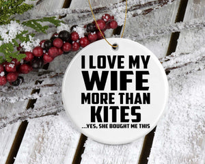 I Love My Wife More Than Kites - Circle Ornament