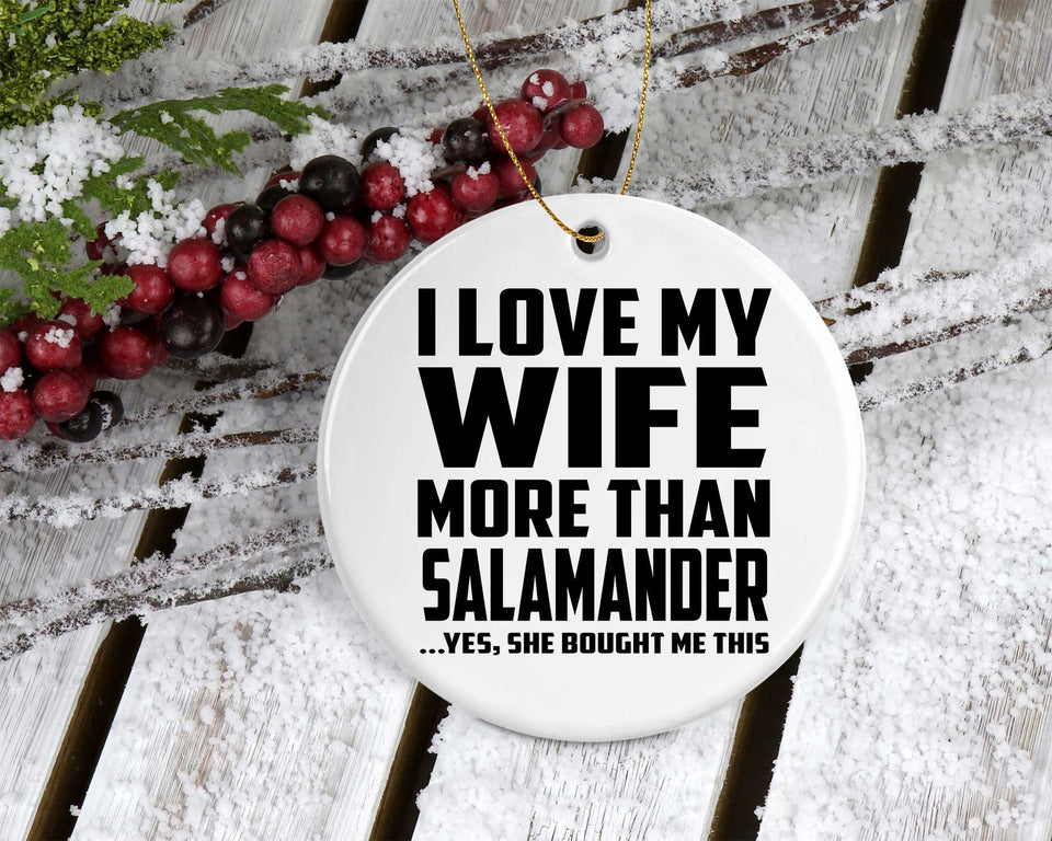 I Love My Wife More Than Salamander - Circle Ornament