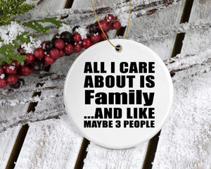 All I Care About Is Family - Circle Ornament