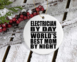 Electrician By Day World's Best Mom By Night - Circle Ornament