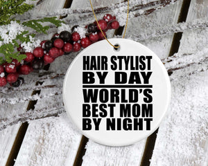 Hair Stylist By Day World's Best Mom By Night - Circle Ornament