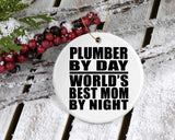 Plumber By Day World's Best Mom By Night - Circle Ornament
