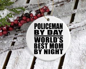 Policeman By Day World's Best Mom By Night - Circle Ornament