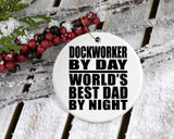 Dockworker By Day World's Best Dad By Night - Circle Ornament