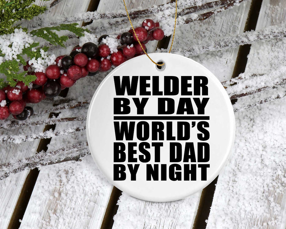 Welder By Day World's Best Dad By Night - Circle Ornament