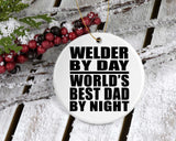 Welder By Day World's Best Dad By Night - Circle Ornament