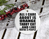 All I Care About Is Orange Tabby Cat - Circle Ornament