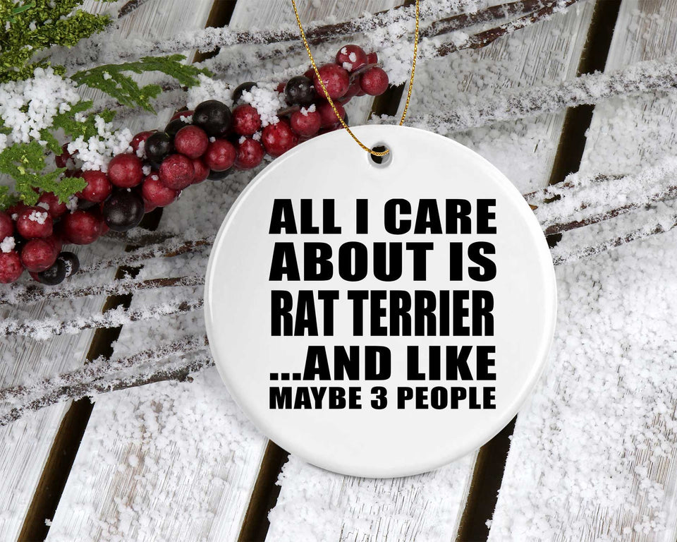 All I Care About Is Rat Terrier - Circle Ornament