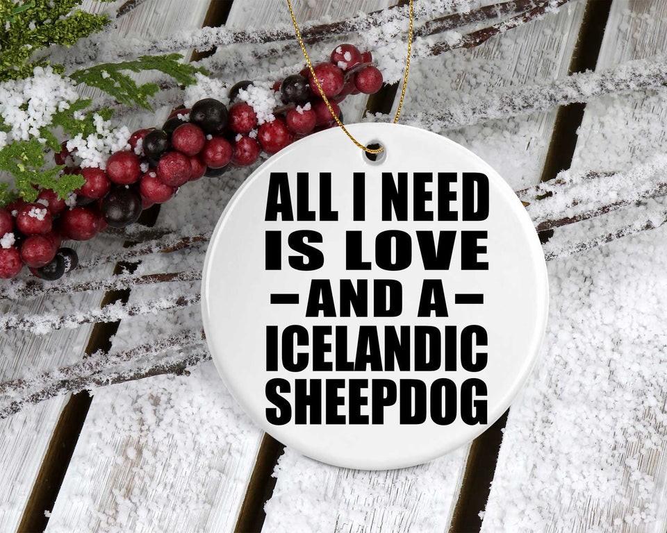 All I Need Is Love And A Icelandic Sheepdog - Circle Ornament